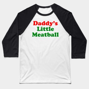 Daddy Little Meatball Italian Ironic Funny Meme Baseball T-Shirt